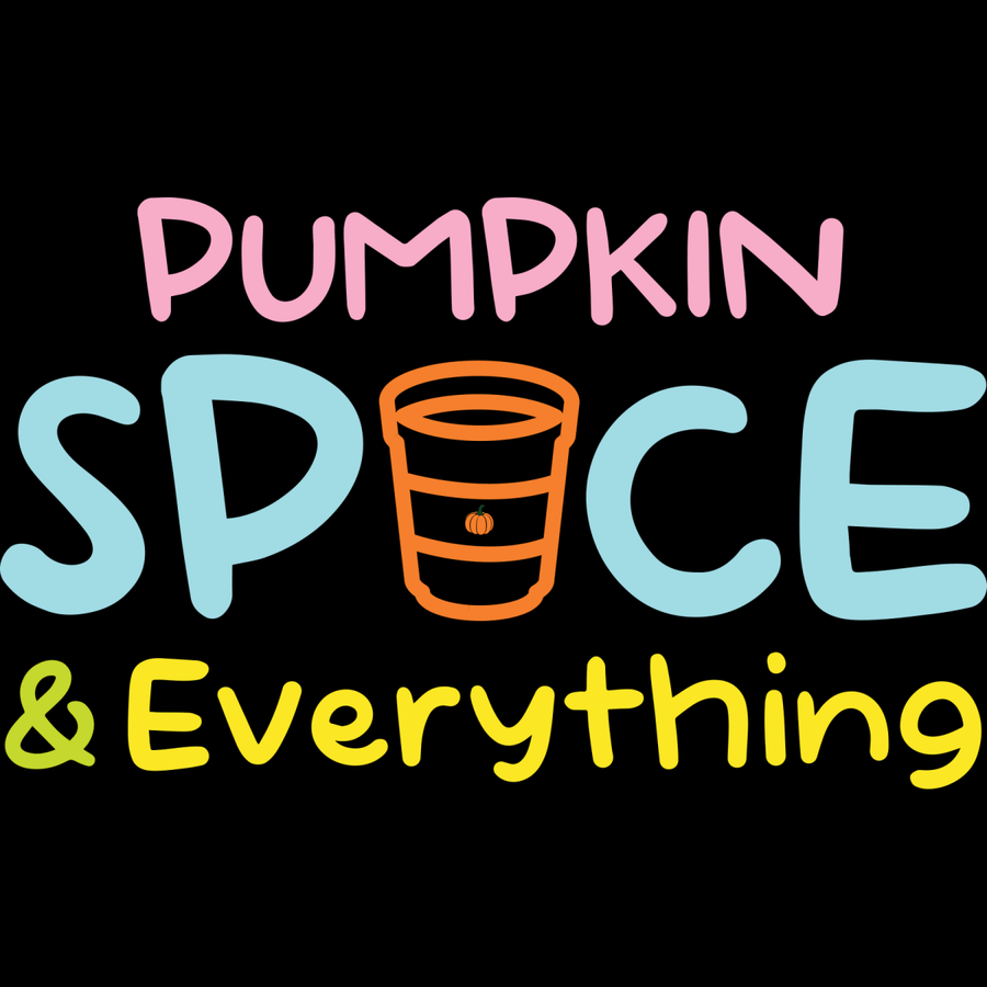 Pumpkin Spice & Everything - Ready To Press DTF Transfers - Buy Bulk DTF