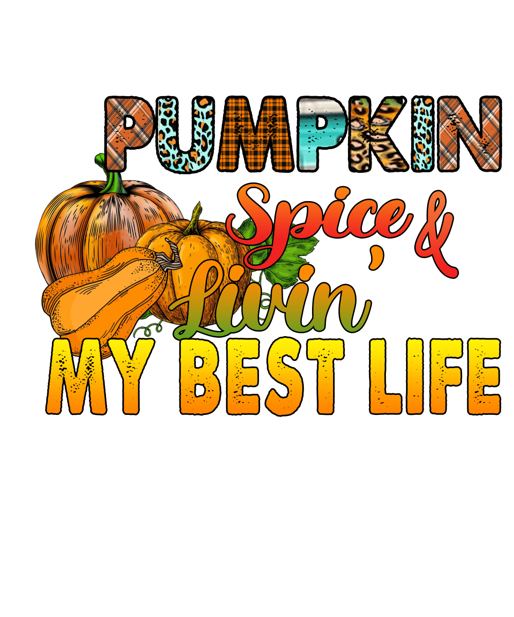 Pumpkin Spice & Livin My Best Life - Ready To Press DTF Transfers - Buy Bulk DTF