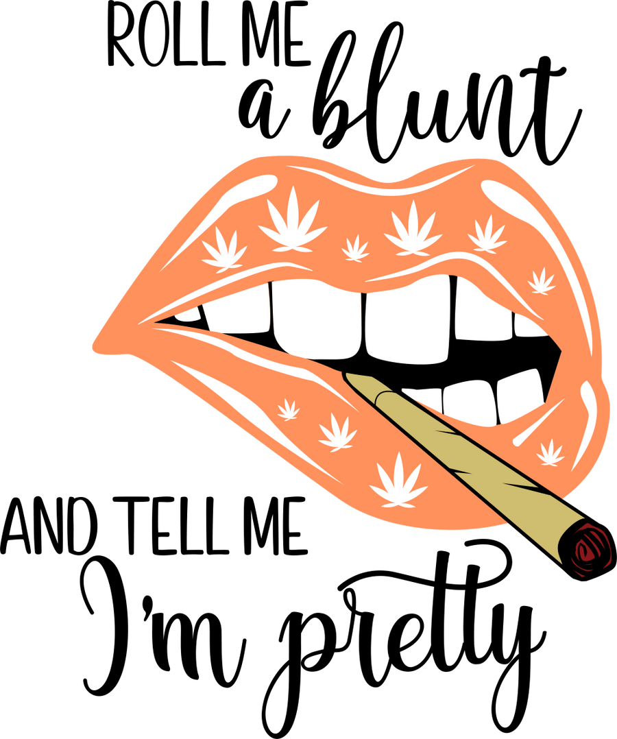 Roll Me A Blunt and Tell Me I_m Pretty #1 Ready To Press DTF Transfer - Buy Bulk DTF