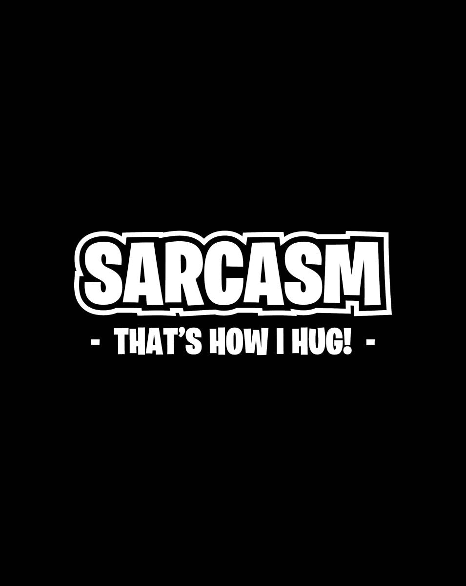 Sarcasm That's How I Hug! - Ready To Press DTF Transfer - Buy Bulk DTF