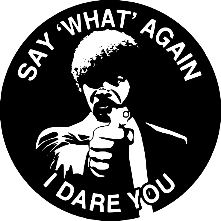 Say What Again I Dare You 2 - Ready To Press DTF Transfer - Buy Bulk DTF