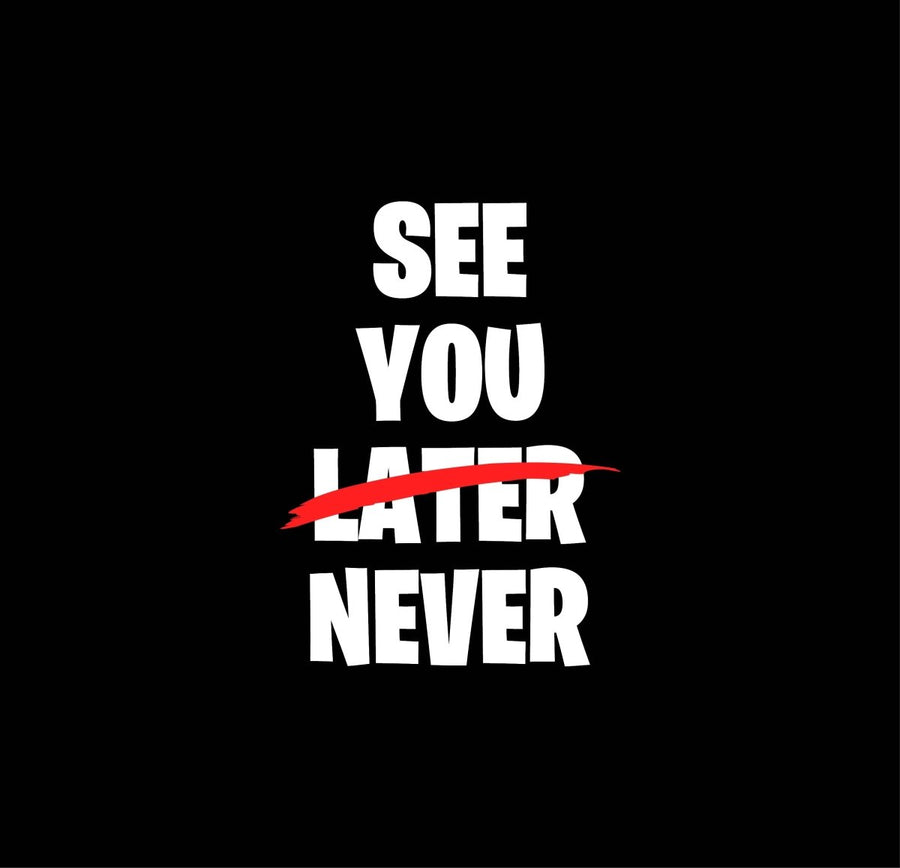 See You Never - Ready To Press DTF Transfer - Buy Bulk DTF