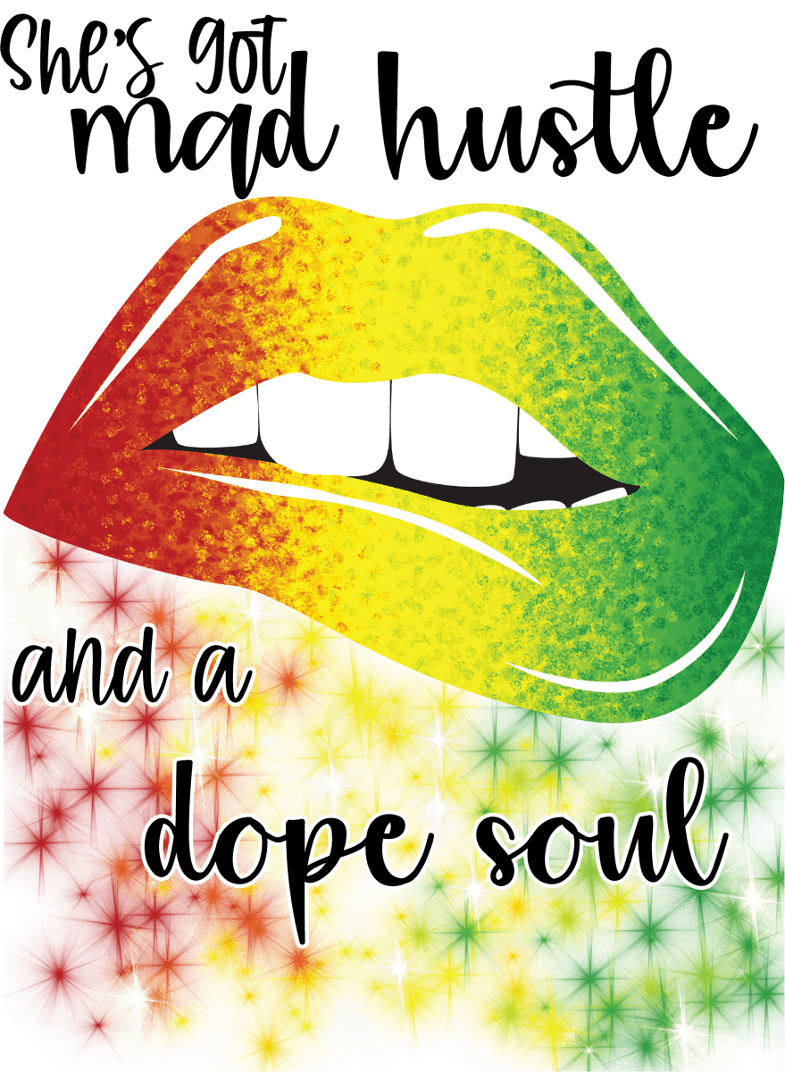 She Got Mad Hustle And A Dope Soul #3 Ready To Press DTF Transfer - Buy Bulk DTF