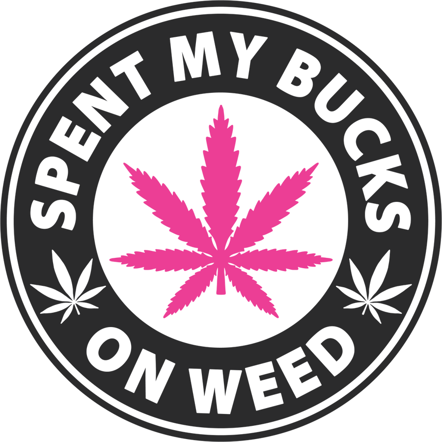 Spent My Bucks On Weed Ready To Press DTF Transfer - Buy Bulk DTF