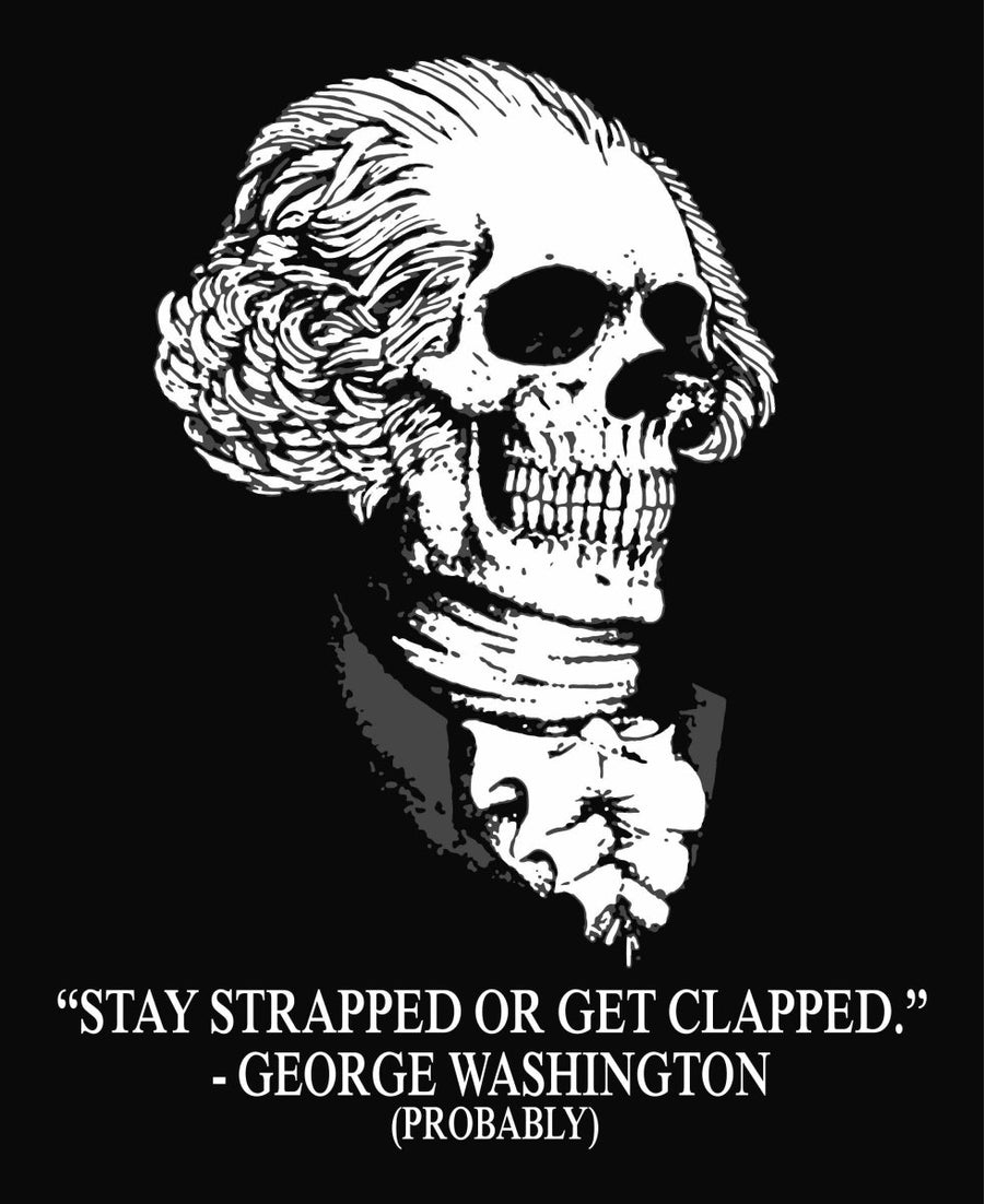 Stay Strapped or Get Clapped Funny George Washington Unisex Men_s T-Shirt Ready To Press DTF Transfer - Buy Bulk DTF