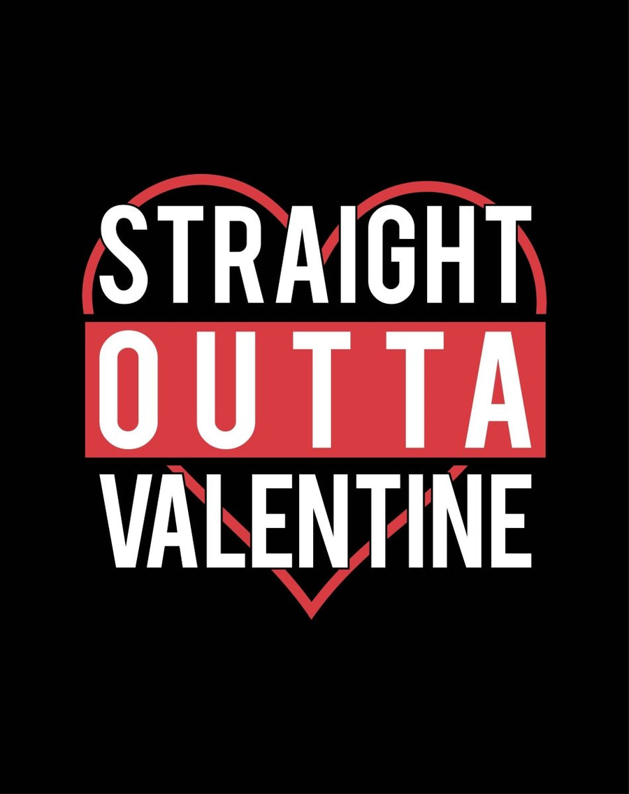 STRAIGHT OUTTA VALENTINE Ready To Press DTF Transfer - Buy Bulk DTF