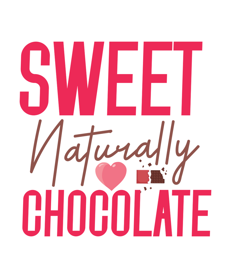 Sweet Naturally Chocolate - Ready To Press DTF Transfer - Buy Bulk DTF
