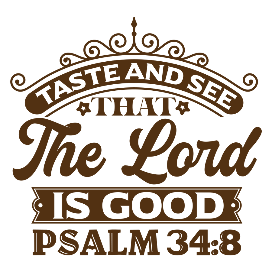Taste And See That The Lord Is Good PSALM 34:8 - Ready To Press DTF Transfers - Buy Bulk DTF