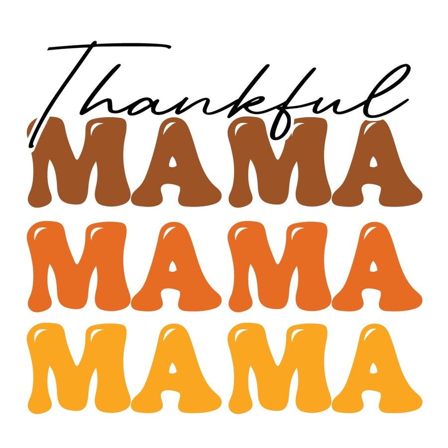 Thankful Mama Mama Mama Ready To Press DTF Transfer - Buy Bulk DTF