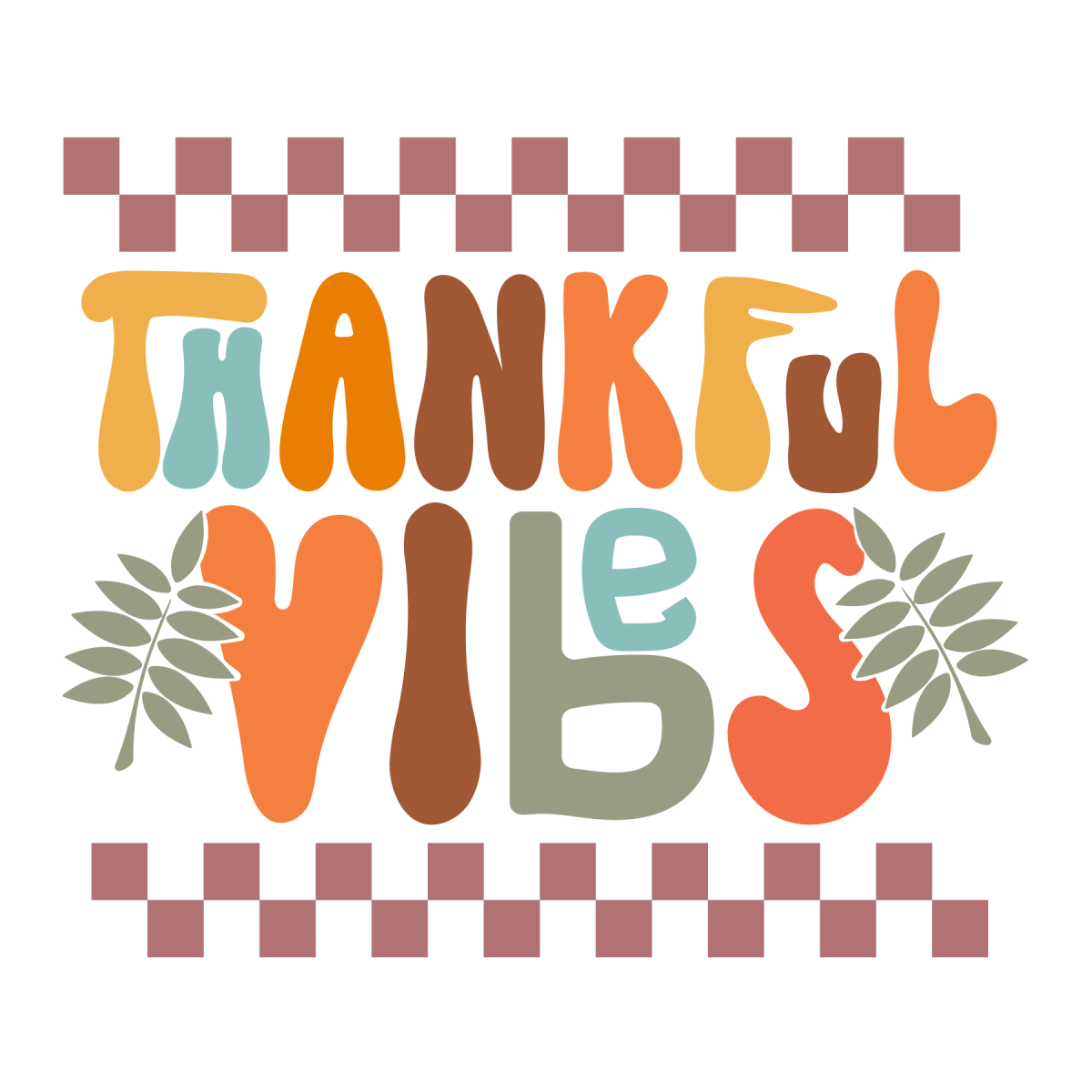 Thankful Vibes Ready To Press DTF Transfer - Buy Bulk DTF