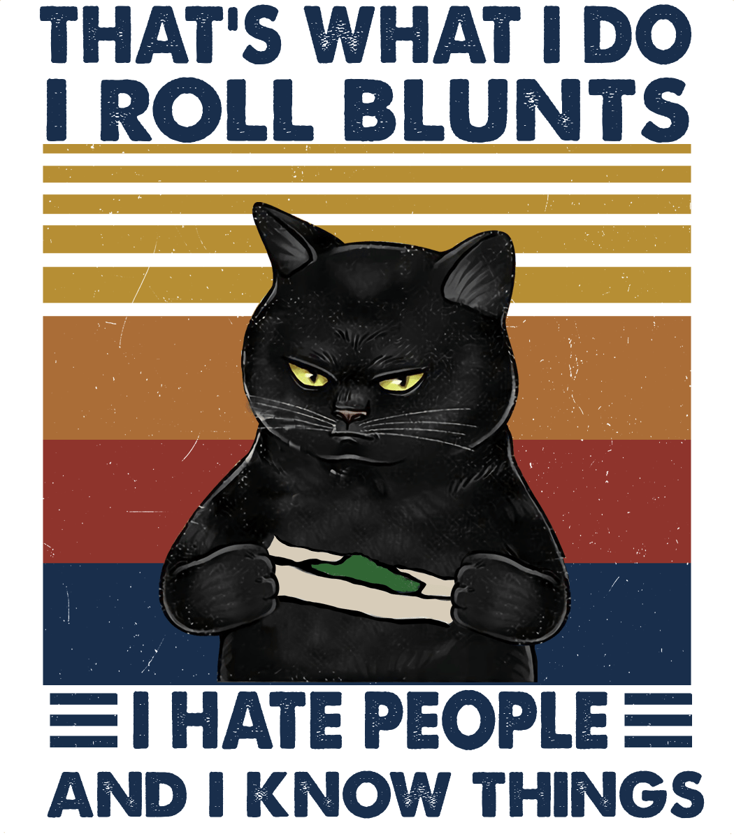 That_s What I Do I Roll Blunts I Hate People And I Know Things (weed) Ready To Press DTF Transfer - Buy Bulk DTF