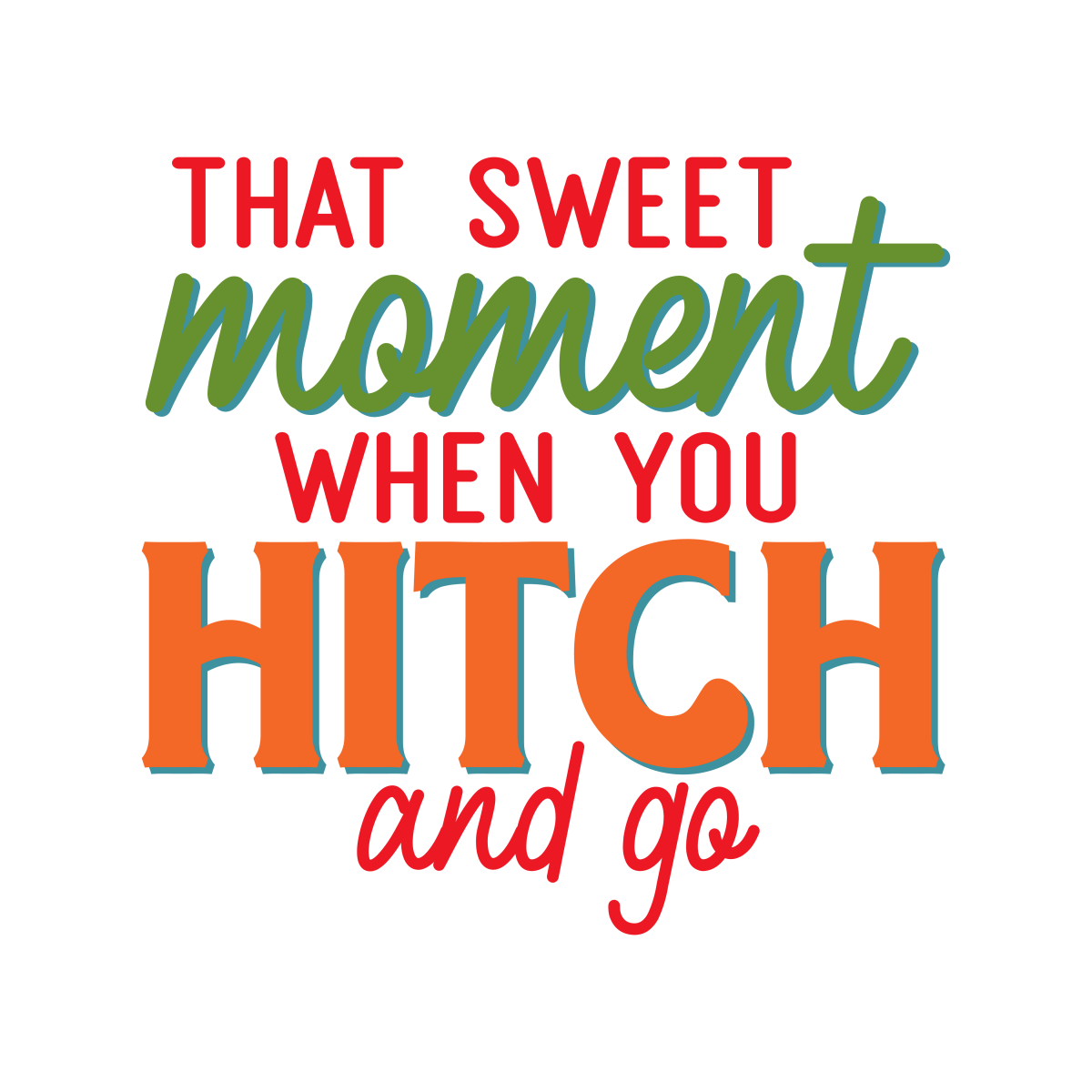 That Sweet Moment When You Hitch And Go - Ready To Press DTF Transfers - Buy Bulk DTF
