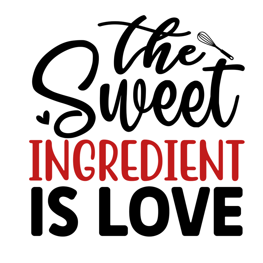 The Sweet Ingredient Is Love - 01 Ready To Press DTF Transfer - Buy Bulk DTF