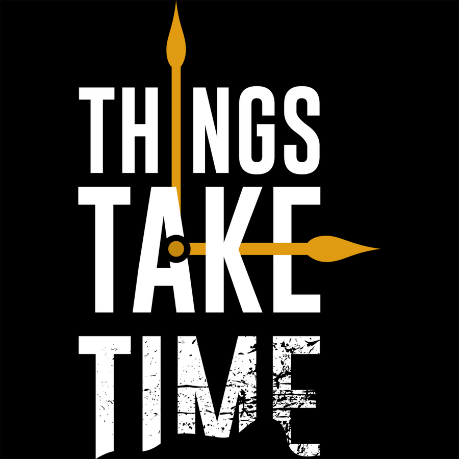 Things Take Time - Ready To Press DTF Transfer - Buy Bulk DTF