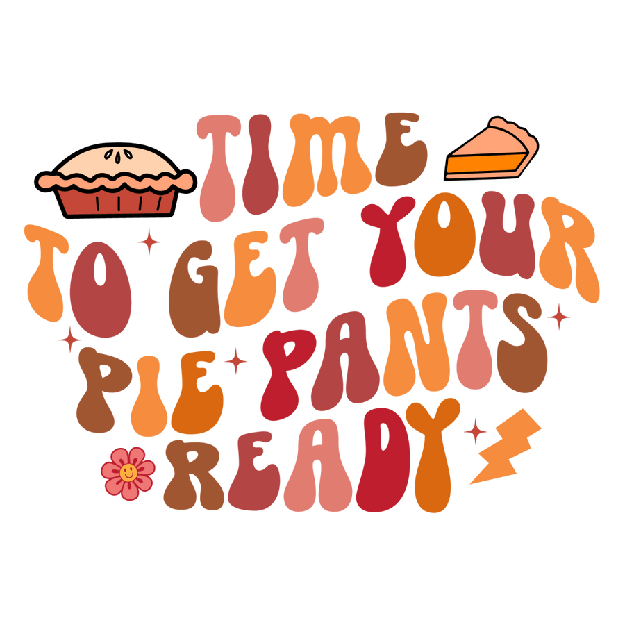 Time To Get Your Pie Pants Ready To Press DTF Transfer - Buy Bulk DTF
