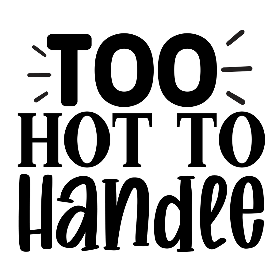 Too Hot To Handle Ready To Press DTF Transfer - Buy Bulk DTF