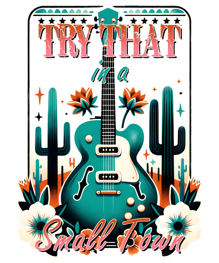 Try That In A Small Town - Ready To Press DTF Transfers - Buy Bulk DTF