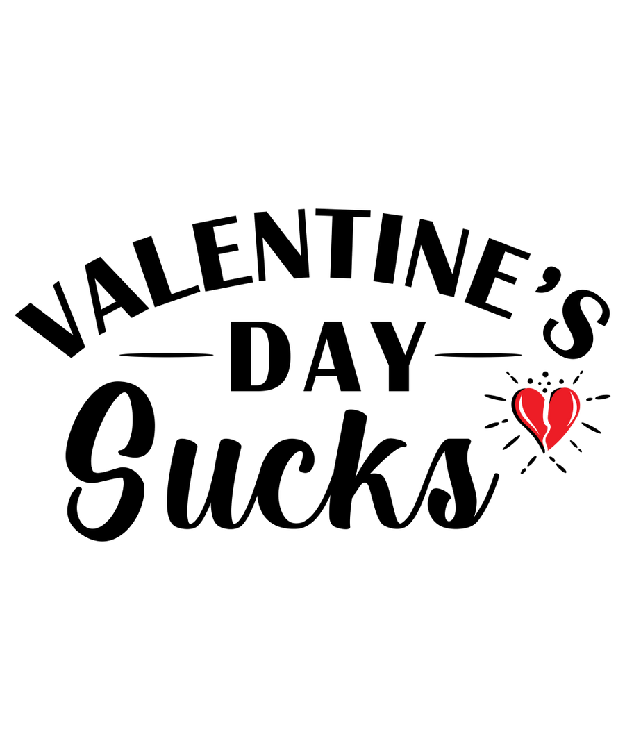 Valentine_s Day Sucks 02 Ready To Press DTF Transfer - Buy Bulk DTF