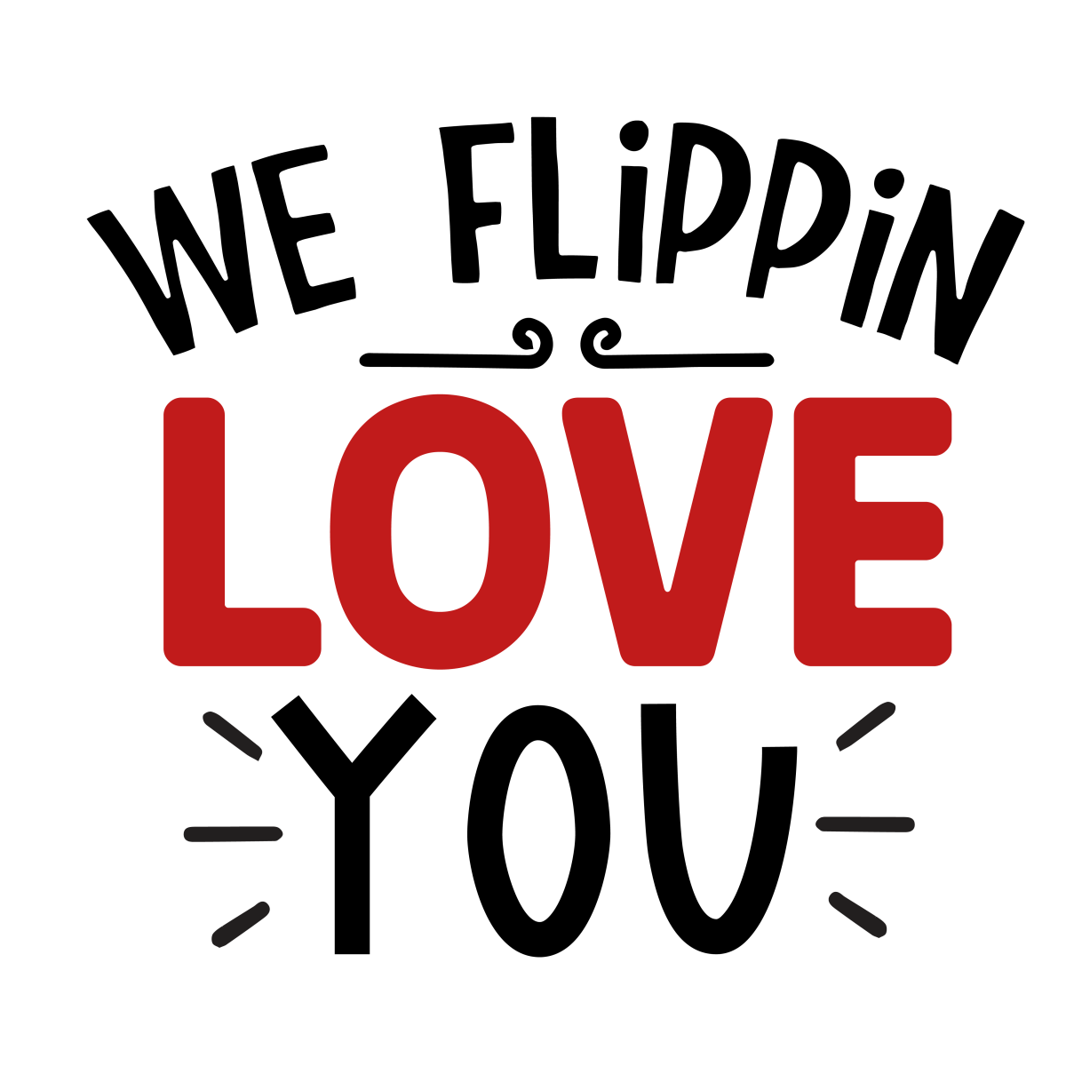 We Flippin Love You 2 Ready To Press DTF Transfer - Buy Bulk DTF