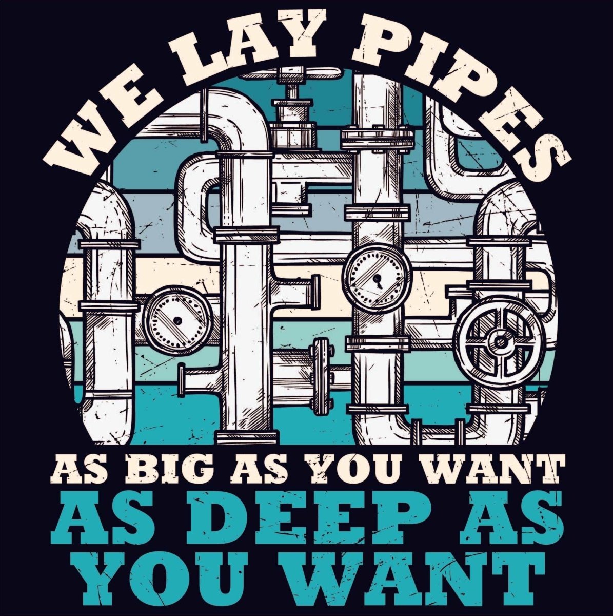 We Lay Pipes As Big As You Want - Ready To Press DTF Transfer - Buy Bulk DTF