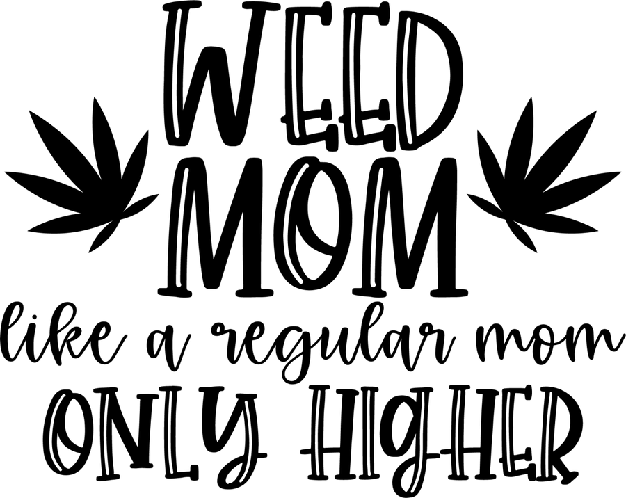 Weed Mom PNG File Weed Mom svg weed png stoner mom svg Stoner svg Cannabis PNG File Weed SVG Marijuana svg png for Tumblers Ready To Press DTF Transfer - Buy Bulk DTF