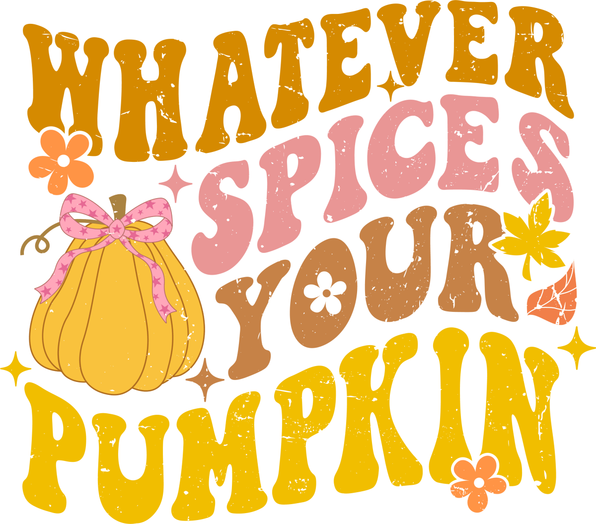 Whatever Spices Your Pumpkin - Ready To Press DTF Transfers - Buy Bulk DTF