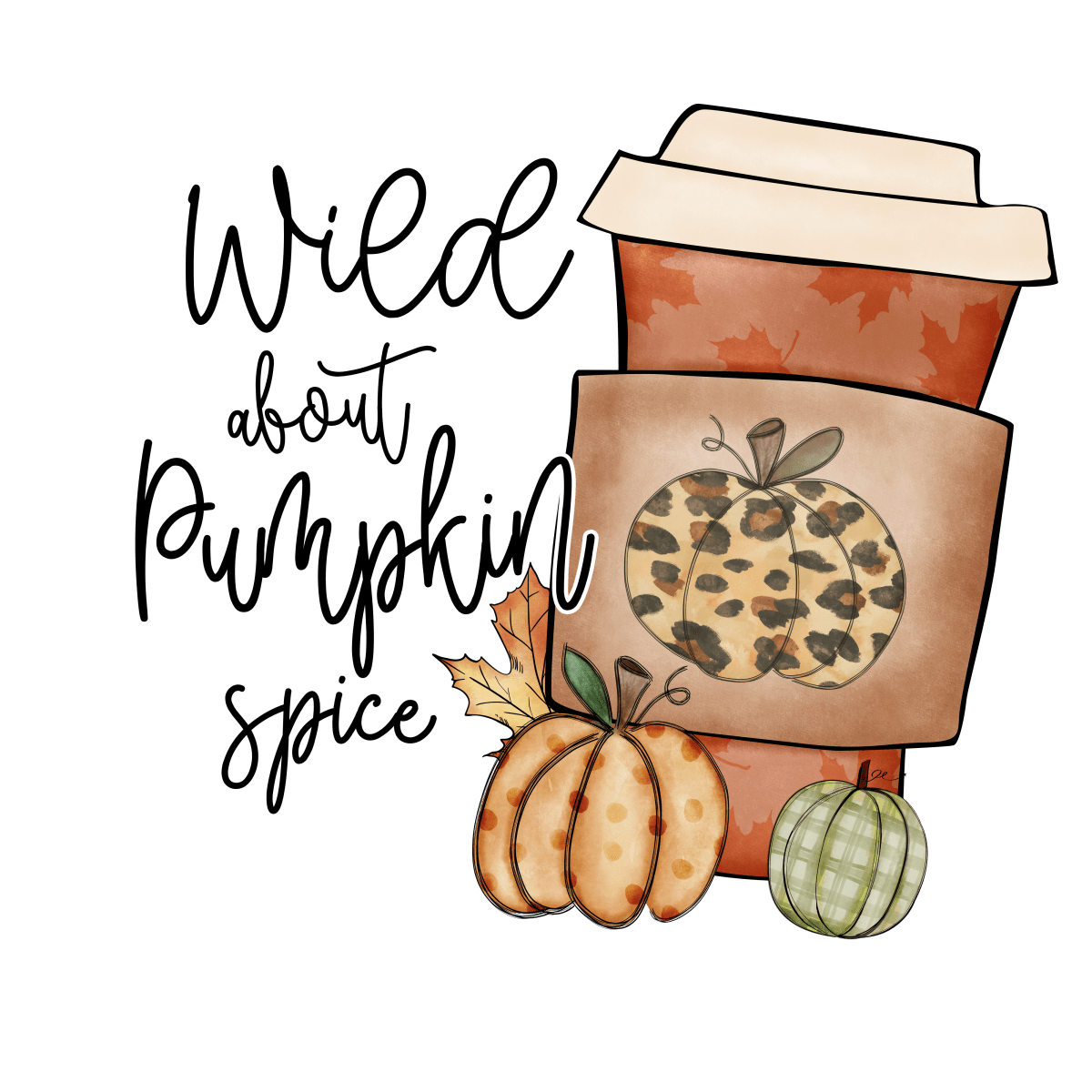 Wild About Pumpkin Spice - Ready To Press DTF Transfers - Buy Bulk DTF