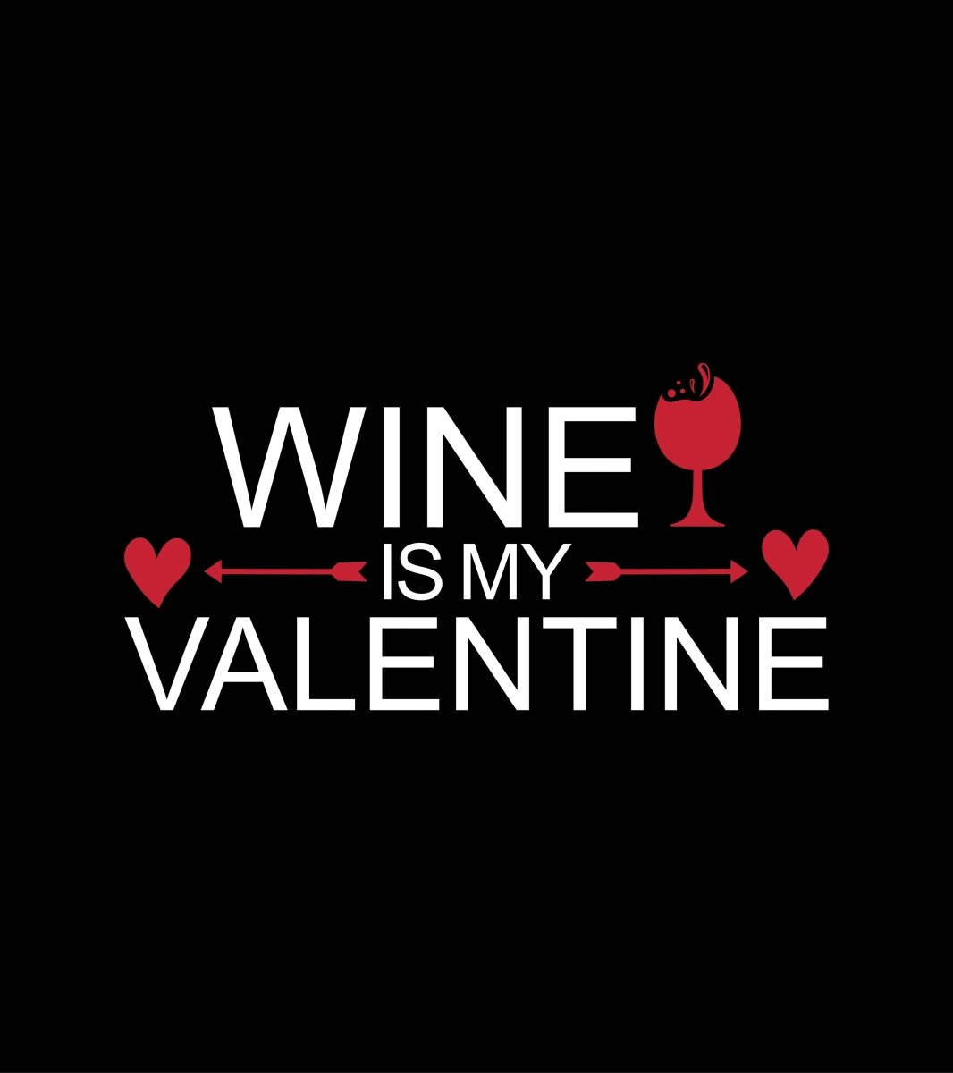 Wine Is My Valentine 01 Ready To Press DTF Transfer - Buy Bulk DTF