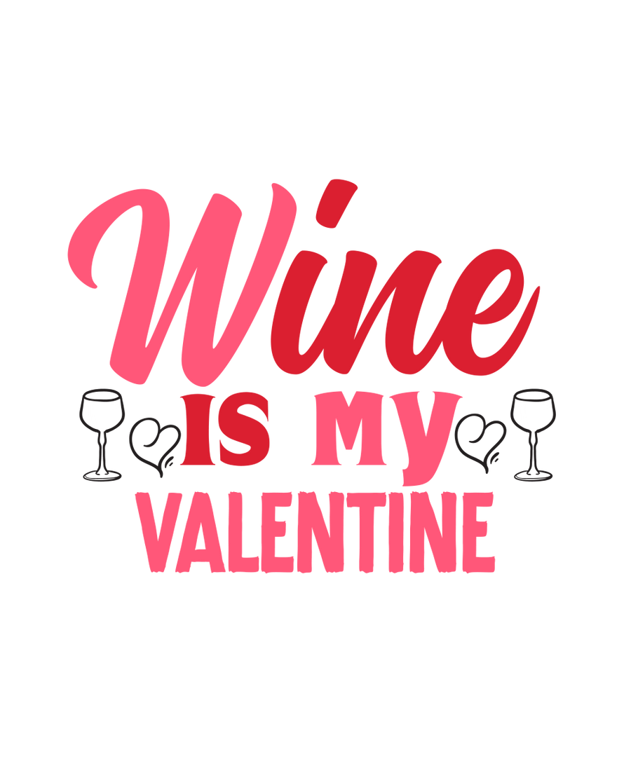 Wine is My Valentine Ready To Press DTF Transfer - Buy Bulk DTF