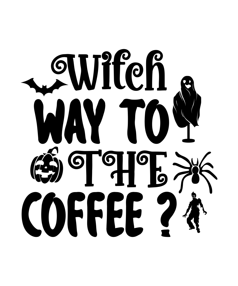 Witch Way To The Coffee - 01 Ready To Press DTF Transfer - Buy Bulk DTF