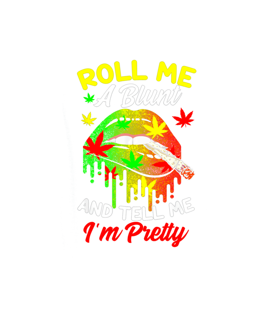 Womens Roll Me A Blunt And Tell Me I'm Pretty Weed Lover Pullover Hoodie Ready To Press DTF Transfer - Buy Bulk DTF