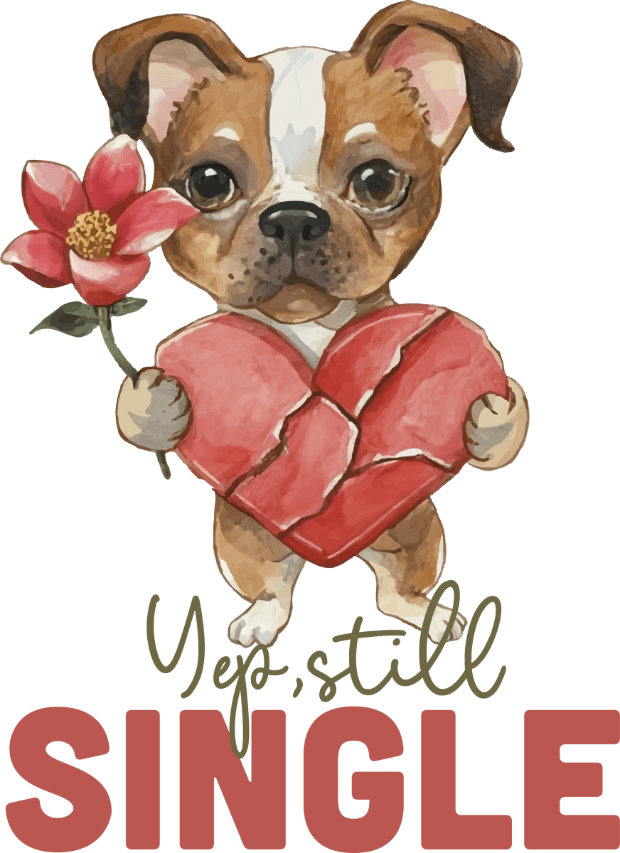 Yes, Still Single - Ready To Press DTF Transfer - Buy Bulk DTF