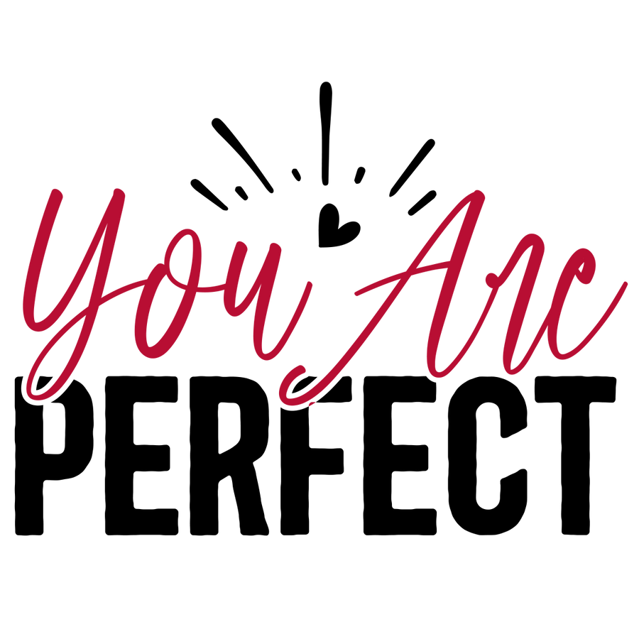 You Are Perfect 1 Ready To Press DTF Transfer - Buy Bulk DTF