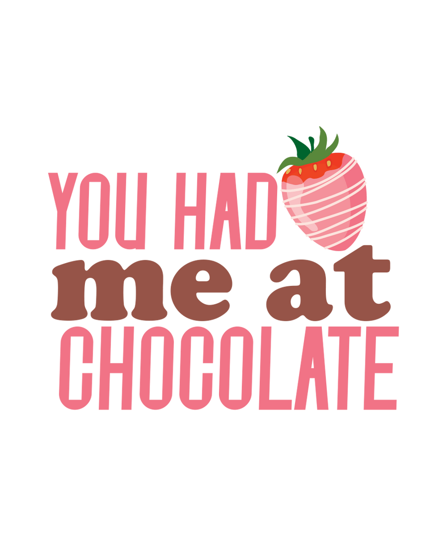 You Had Me At Chocolate - Ready To Press DTF Transfer - Buy Bulk DTF