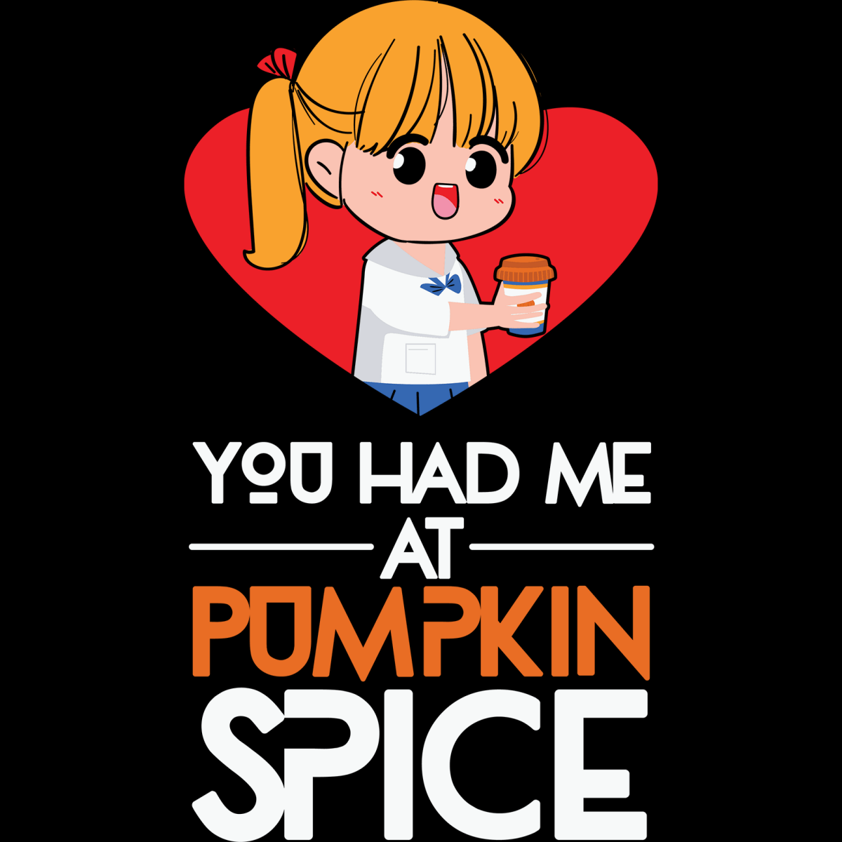 You Had Me At Pumpkin Spice - Ready To Press DTF Transfers - Buy Bulk DTF