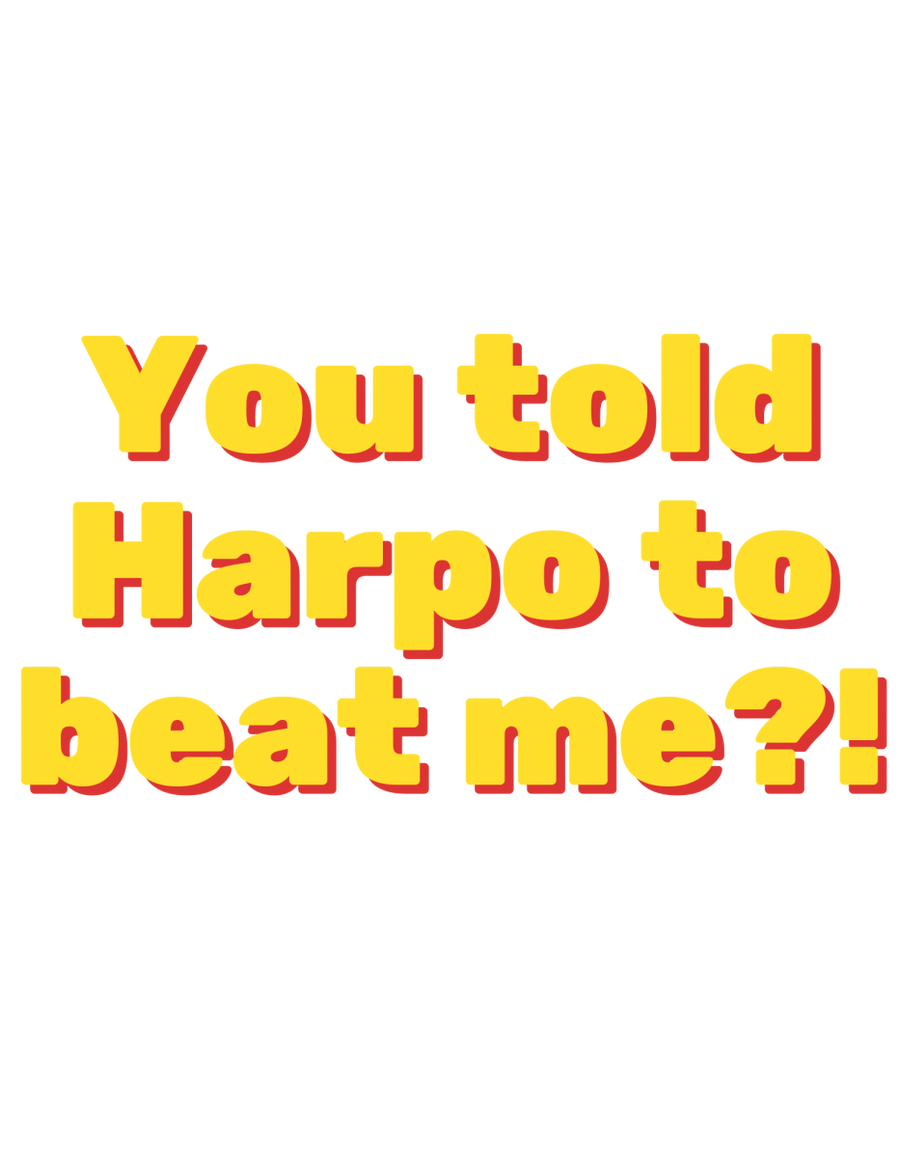 You Told Harpo To Beat Me - Ready To Press DTF Transfer - Buy Bulk DTF